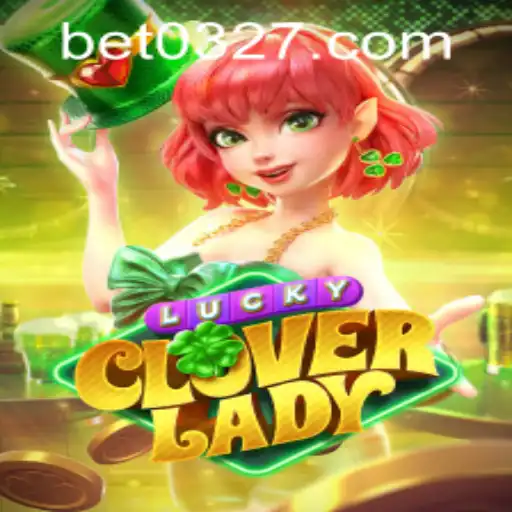 Descubra LuckyCloverLady: Um Jogo Emocionante no 0327BET.COM